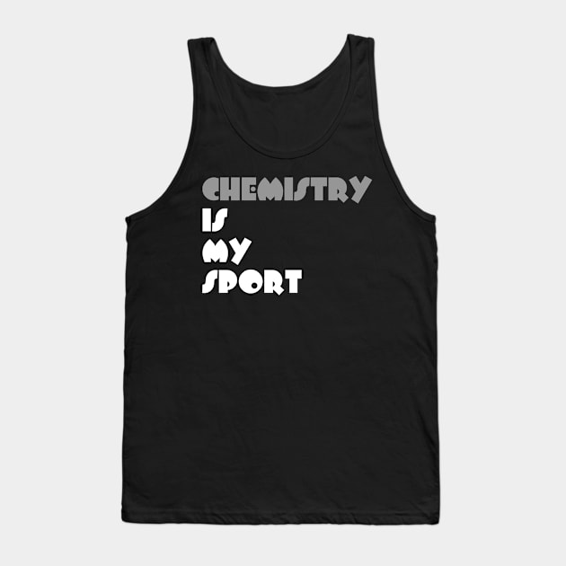 Chemistry Is My Sport Typography White Design Tank Top by Stylomart